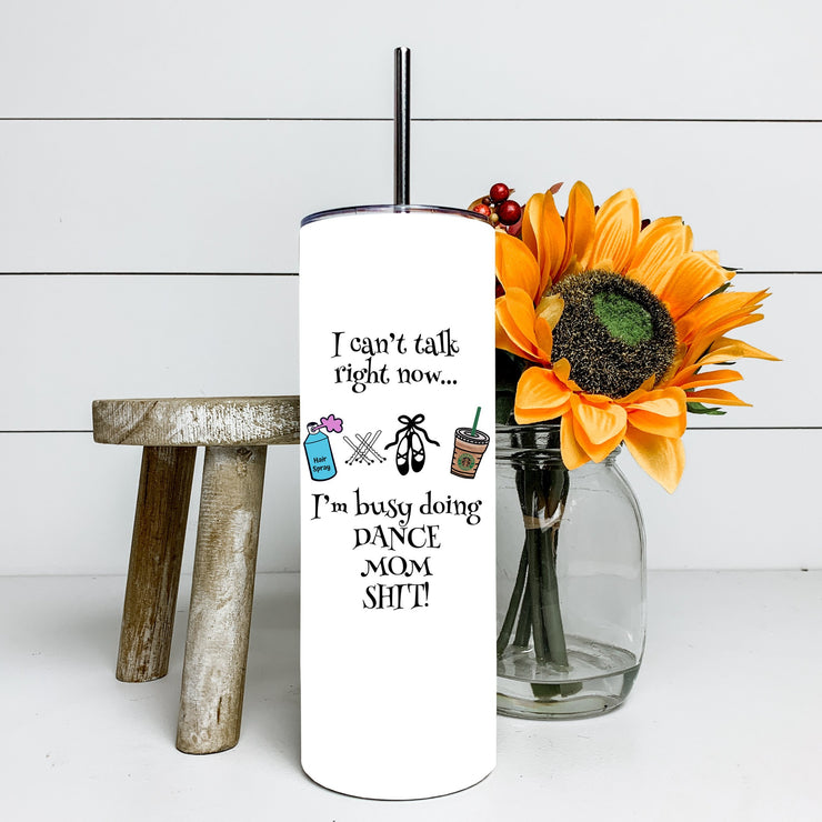 I can’t talk right now I’m busy doing Dance Mom Shit, UV Color Changing Glow in Dark Cups, Dance Mom, Dance water bottle, Skinny Tumbler 20oz,