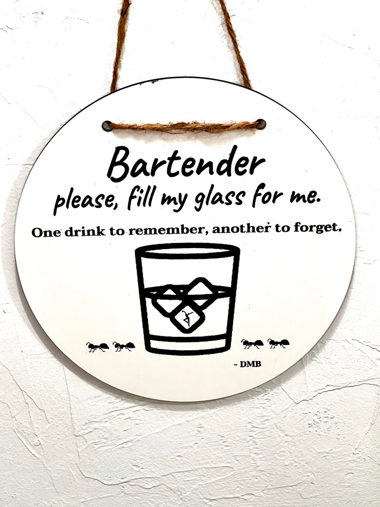 Bartender please fill my glass for me, Music Inspired, Custom Design on Round Sign 10" Home Bar Sign