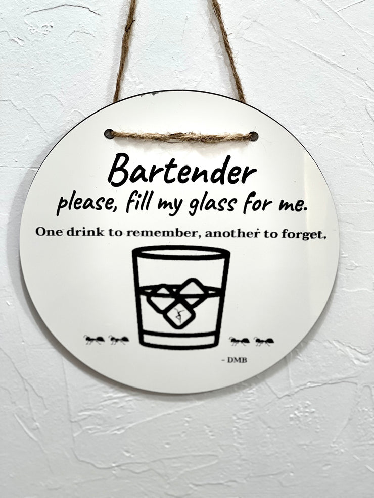 Bartender please fill my glass for me, Music Inspired, Custom Design on Round Sign 10" Home Bar Sign