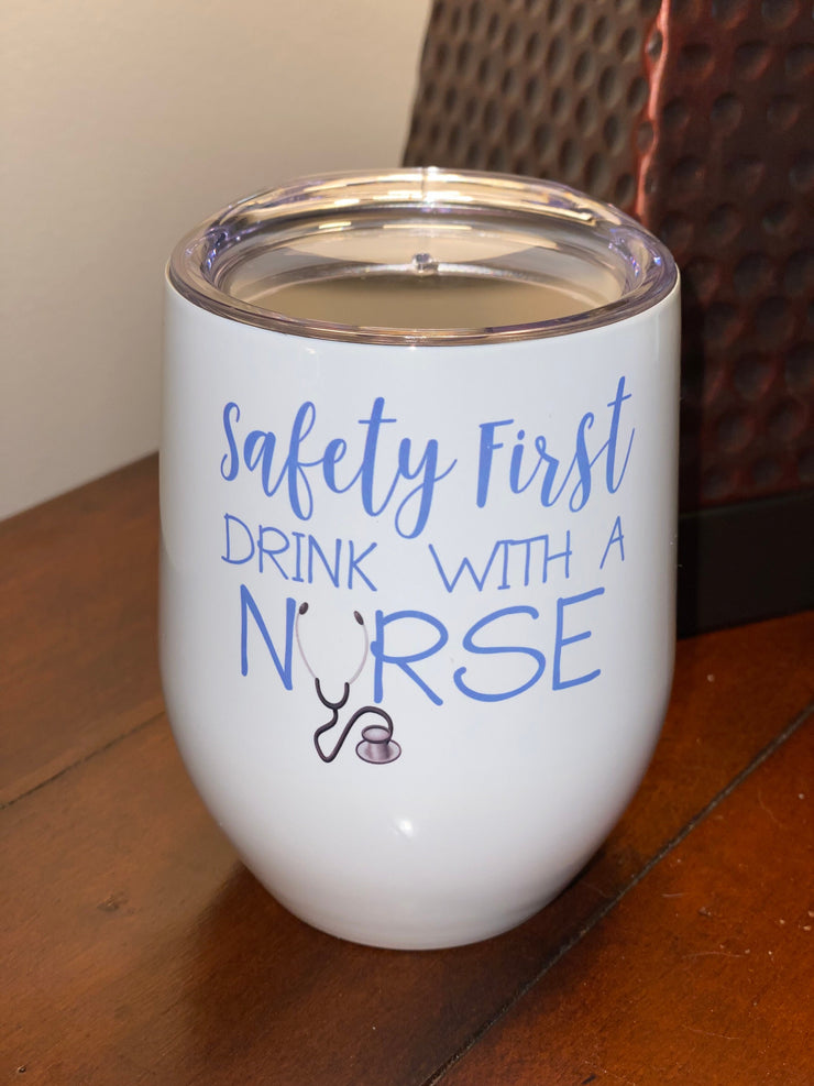 Safety First drink with a Nurse, Stainless Steel Wine Tumbler with Clear Lid 12oz