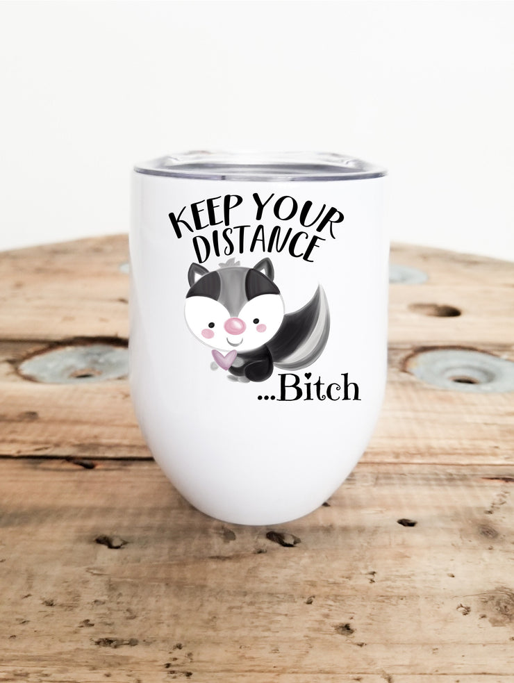 Keep You Distance... Bitch, Stainless Steel Tumbler with Clear Lid 12oz