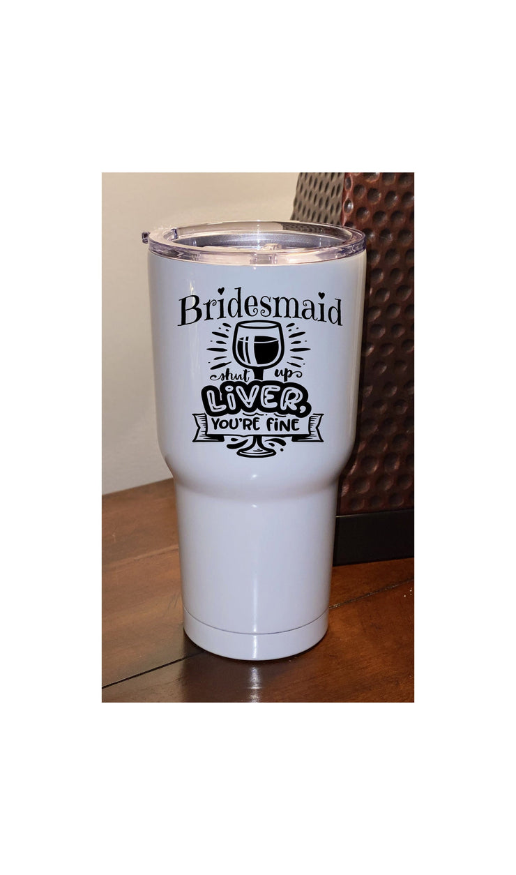 Bridesmaid Gift, Stainless Steel Tumbler 30oz, with Lid, Funny Gift, Sarcastic Gift