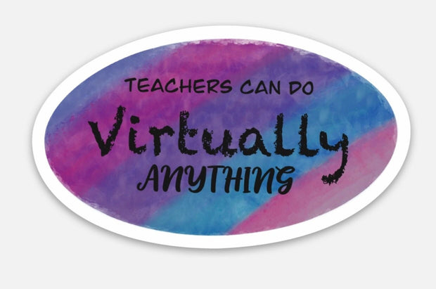 Teachers can do Virtually Anything, Permanent Vinyl Sticker, Laptop Stickers, #Teacherslife, Love Teachers Life, Virtual Teaching