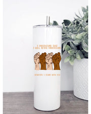 I Understand I will Never Understand, But I stand with You, BLM, Tumbler With Reusable Straw 20oz