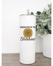 Welcome to the Shitshow, Ringmaster of the Shitshow, Shit Show, Skinny Tumbler With Reusable Straw 20oz,