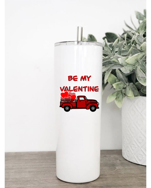 Be My Valentines Skinny Tumbler With Reusable Straw 30oz, Valentines Cup, Custom Gift,