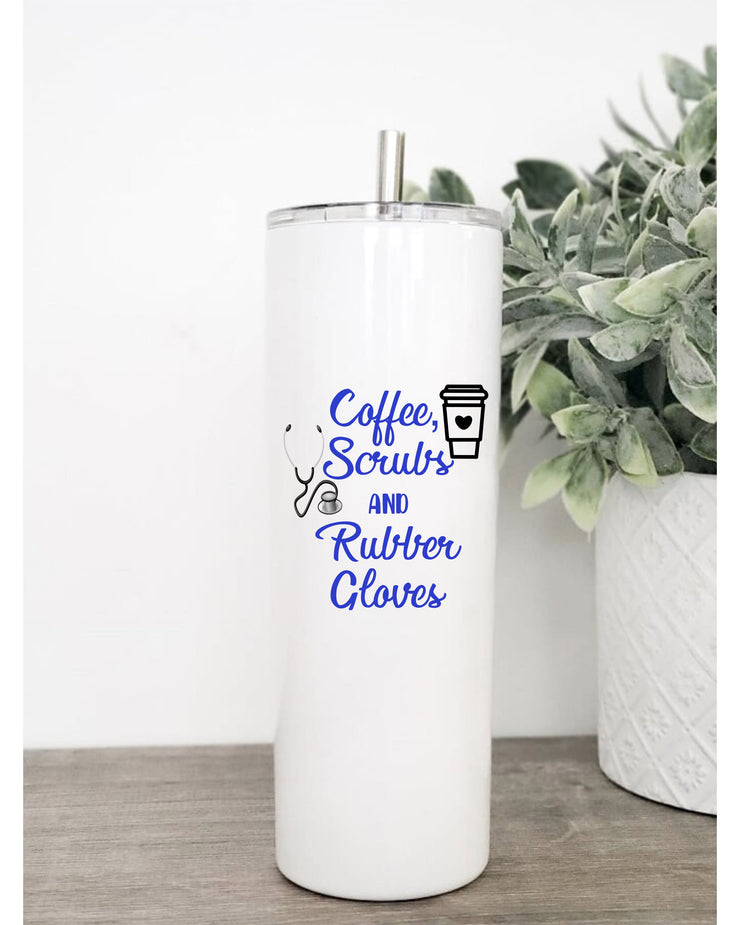 Coffee Scrubs and Rubber Gloves Nurse Cup, Skinny Tumbler With Reusable Straw 20oz, Funny Gift, Custom Gift,