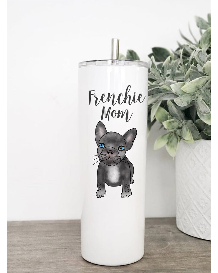 Frenchie Dog Mom, French Bulldog Mom, I love Dogs, Because Humans suck, Less people More Dogs, White 20oz Skinny Tumbler,