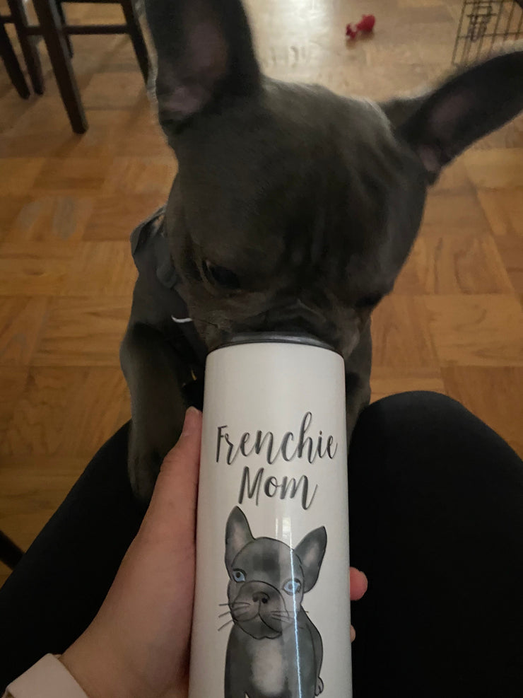 Frenchie Dog Mom, French Bulldog Mom, I love Dogs, Because Humans suck, Less people More Dogs, White 20oz Skinny Tumbler,