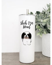 Shih Tzu Dog Mom, Dog Mom, I love Dogs, Because Humans suck, Less people More Dogs, White 20oz Skinny Tumbler,
