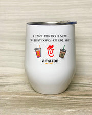 I Can't Talk Right Now I'm Busy Doing Hot Girl Shit, Tumbler with Clear Lid 12oz,