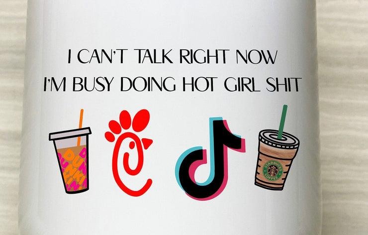I Can't Talk Right Now I'm Busy Doing Hot Girl Shit, Tumbler with Clear Lid 12oz,