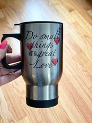 Small Things Great Love Stainless Steel Travel Mug - 14oz.