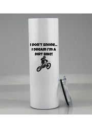 I Don't Snore I Dream I'm a Dirt Bike, Funny Snore Gift, Dirt Bike Rider Gift, Skinny Tumbler With Reusable Straw 20oz, Funny Gift,